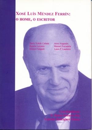 XOSÉ LUÍS MÉNDEZ FERRÍN. O HOME. O ESCRITOR | 9788497490108