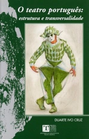 O TEATRO PORTUGUÊS. ESTRUTURA E TRASVERSALIDADE | 9788497491686 | IVO CRUZ, DUARTE