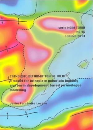 CAINOZOIC DEFORMATION OF IBERIA. A MODEL FOR INTRAPLATE MOUNTAIN BUILDING AND BASIN DEVELOPMENT BASED ON ANALOGUE MODELLING | 9788497496025 | FERNÁNDEZ LOZANO, JAVIER