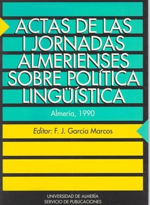 ACTAS DE LAS I JORNADAS ALMERIENSES SOBRE POLÍTICA LINGÜÍSTICA | 9788482400167 | GARCÍA MARCOS, FRANCISCO