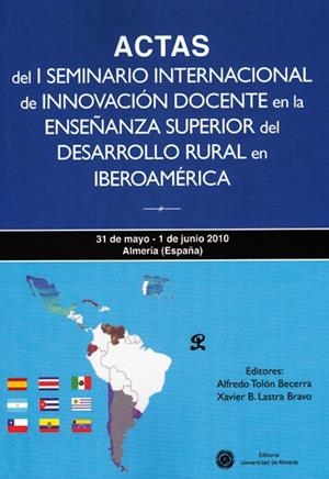 ACTAS DEL I SEMINARIO DE INNOVACIÓN DOCENTE EN LA ENSEÑANZA SUPERIOR DEL DESARROLLO RURAL EN IBEROAMÉRICA | 9788482409740 | TOLÓN BECERRA, ALFREDO