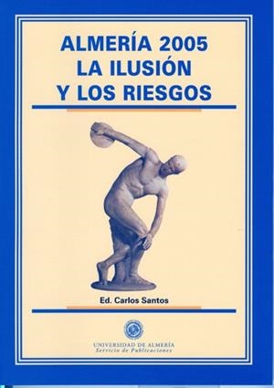 ALMERÍA 2005. LA ILUSIÓN Y LOS RIESGOS | 9788482407012 | SANTOS GURRIARÁN, CARLOS