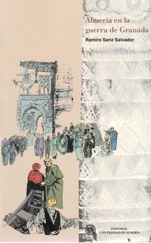 ALMERÍA EN LA GUERRA DE GRANADA | 9788482408040 | SANZ SALVADOR, RAMIRO