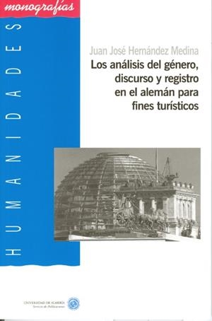 ANÁLISIS DEL GÉNERO, DISCURSO Y REGISTRO EN EL ALEMÁN PARA FINES TURÍSTICOS, LOS | 9788482406442 | HERNÁNDEZ MEDINA, JUAN JOSÉ