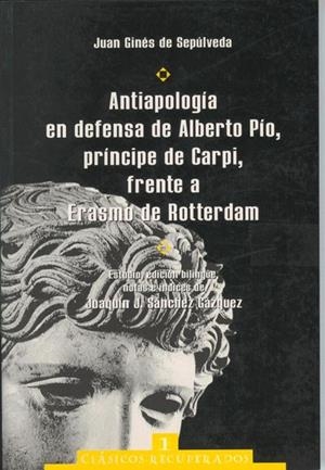 ANTIAPOLOGÍA EN DEFENSA DE ALBERTO PÍO, PRÍNCIPE DE CARPI, FRENTE A ERASMO DE ROTTERDAM | 9788482401782 | SÁNCHEZ GÁZQUEZ, JOAQUÍN JOSÉ / GINÉS DE SEPÚLVEDA, JUAN