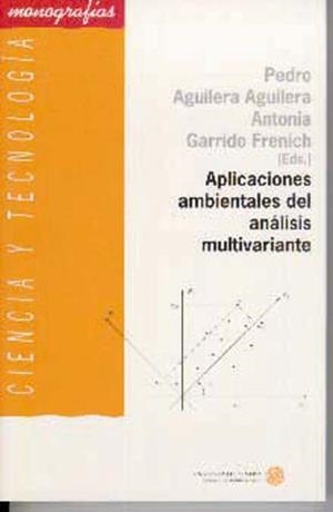 APLICACIONES AMBIENTALES DEL ANÁLISIS MULTIVARIANTE | 9788482403427 | AGUILERA AGUILERA, PEDRO / GARRIDO FRENICH, ANTONIA