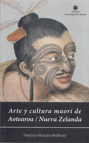 ARTE Y CULTURA MAORÍ DE AOTEAROA / NUEVA ZELANDA | 9788482402253 | MUNUERA WALLHEAD, FRANCISCO