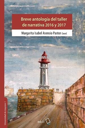BREVE ANTOLOGÍA DEL TALLER DE NARRATIVA 2016 Y 2017 | 9788413510316