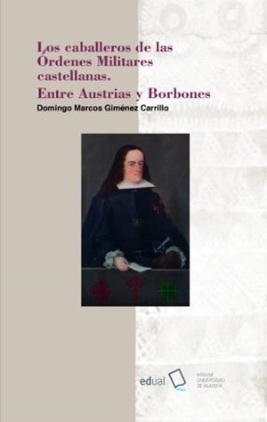 CABALLEROS DE LAS ÓRDENES MILITARES CASTELLANAS, LOS. ENTRE AUSTRIAS Y BORBONES | 9788416642038 | GIMÉNEZ CARRILLO, DOMINGO MARCOS