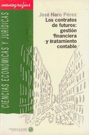 CONTRATOS DE FUTUROS, LOS : GESTIÓN FINANCIERA Y TRATAMIENTO CONTABLE | 9788482400211 | HARO PÉREZ, JOSÉ