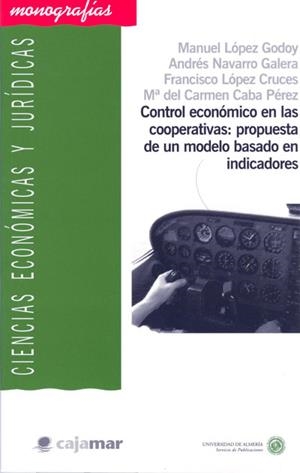 CONTROL ECONÓMICO EN LAS COOPERATIVAS: PROPUESTA DE UN MODELO BASADO EN INDICADORES | 9788482407500 | LÓPEZ GODOY, MANUEL