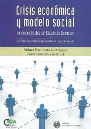 CRISIS ECONÓMICA Y MODELO SOCIAL: LA SOSTENIBILIDAD DEL ESTADO DE BIENESTAR | 9788415487777 | ESCUREDO RODRÍGUEZ, RAFAEL / CANO BUESO, JUAN