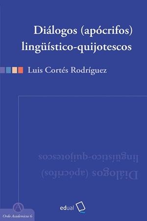 DIÁLOGOS (APÓCRIFOS) LINGÜÍSTICO-QUIJOTESCOS | 9788413510330 | CORTÉS RODRÍGUEZ, LUIS