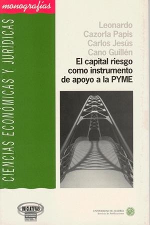CAPITAL RIESGO COMO INSTRUMENTO DE APOYO A LA PYME, EL | 9788482402420 | CANO GUILLÉN, CARLOS JESÚS / CAZORLA PAPIS, LEONARDO