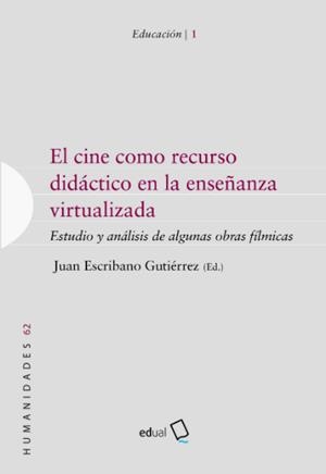 CINE COMO RECURSO DIDÁCTICO EN LA ENSEÑANZA VIRTUALIZADA, EL | 9788416642236 | JUAN ESCRIBANO GUTIÉRREZ
