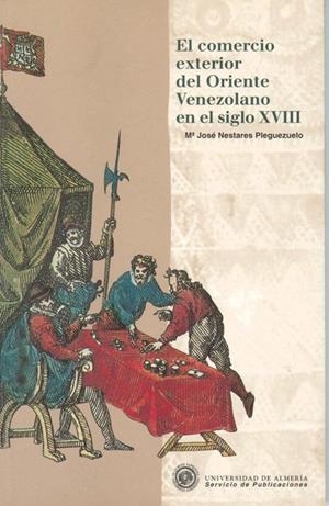 COMERCIO EXTERIOR DEL ORIENTE VENEZOLANO EN EL SIGLO XVIII, EL | 9788482400648 | NESTARES PLEGUEZUELO, Mª JOSÉ