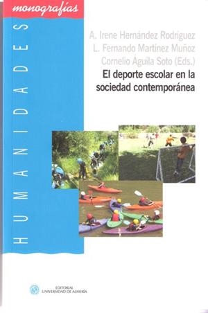 DEPORTE ESCOLAR EN LA SOCIEDAD CONTEMPORÁNEA, EL | 9788482408828 | HERNÁNDEZ RODRÍGUEZ, ANTONIA IRENE / MARTÍNEZ MUÑOZ, L. FERNANDO / ÁGUILA SOTO, CORNELIO