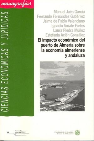IMPACTO ECONÓMICO DEL PUERTO DE ALMERÍA SOBRE LA ECONOMÍA ALMERIENSE Y ANDALUZA, EL | 9788482403434 | JAÉN GARCÍA, MANUEL