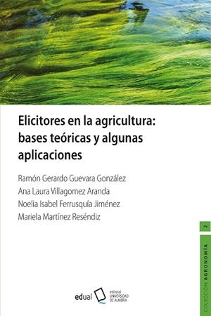 ELICITADORES EN LA AGRICULTURA: BASES TEÓRICAS Y ALGUNAS APLICACIONES | 9788413510071 | GUEVARA GONZÁLEZ, RAMÓN GERARDO / VILLAGOMEZ ARANDA, ANA LAURA / FERRUSQUÍA JIMÉNEZ, NOELIA ISABEL /
