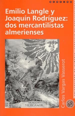 EMILIO LANGLE Y JOAQUÍN RODRÍGUEZ: DOS MERCANTILISTAS ALMERIENSES | 9788482400860 | VARGAS VASSEROT, CARLOS
