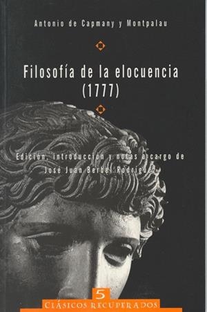 FILOSOFÍA DE LA ELOCUENCIA (1777) | 9788482405100 | BERBEL RODRÍGUEZ, JOSÉ JUAN / DE CAPMANY Y MONTPALAU, ANTONIO