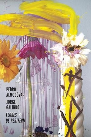 FLORES DE PERIFERIA | 9788417261702 | ALMODÓVAR CABALLERO, PEDRO / GALINDO, JORGE