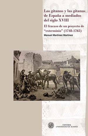 GITANOS Y LAS GITANAS DE ESPAÑA A MEDIADOS DEL SIGLO XVIII, LOS | 9788416027316 | MARTÍNEZ MARTÍNEZ, MANUEL