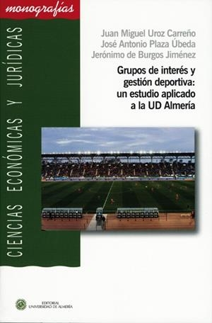 GRUPOS DE INTERÉS Y GESTIÓN DEPORTIVA | 9788482409627 | PLAZA UBEDA, JOSÉ ANTONIO / UROZ CARREÑO, JUAN MIGUEL / DE BURGOS JIMÉNEZ, JERÓNIMO