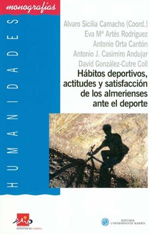 HÁBITOS DEPORTIVOS, ACTITUDES Y SATISFACCIÓN DE LOS ALMERIENSES ANTE EL DEPORTE | 9788482409948 | SICILIA CAMACHO, ÁLVARO / ARTÉS RODRÍGUEZ, EVA MARÍA / ORTA CANTÓN, ANTONIO / CASIMIRO ANDUJAR, ANTO
