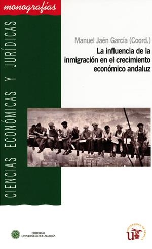 INFLUENCIA DE LA INMIGRACIÓN EN EL CRECIMIENTO ECONÓMICO ANDALUZ, LA | 9788482409412 | JAÉN GARCÍA, MANUEL