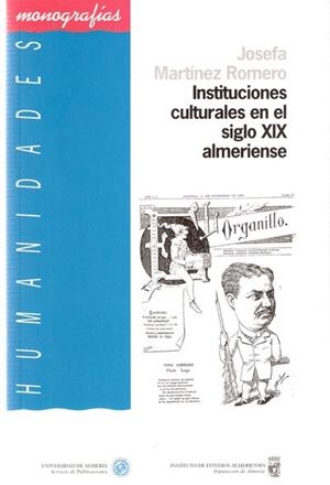 INSTITUCIONES CULTURALES EN EL SIGLO XIX ALMERIENSE | 9788482403335 | MARTÍNEZ ROMERO, JOSEFA