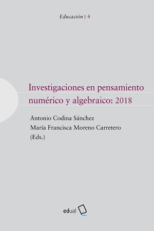 INVESTIGACIONES EN PENSAMIENTO NUMÉRICO Y ALGEBRÁICO: 2018 | 9788413510040