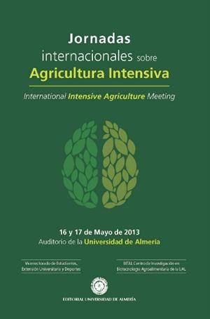 JORNADAS INTERNACIONALES SOBRE AGRICULTURA INTENSIVA. 16 Y 17 DE MAYO DE 2013. UNIVERSIDAD DE ALMERÍA | 9788416027286 | EGEA GONZÁLEZ, FRANCISCO