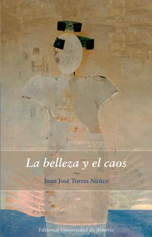 BELLEZA Y EL CAOS, LA | 9788415487722 | TORRES NÚÑEZ, JUAN JOSÉ