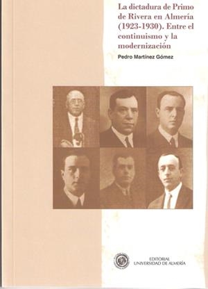 DICTADURA DE PRIMO DE RIVERA EN ALMERÍA (1923-1930), LA. ENTRE EL CONTINUISMO Y LA MODERNIZACIÓN | 9788482408743 | MARTÍNEZ GÓMEZ, PEDRO