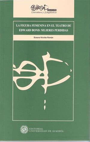 FIGURA FEMENINA EN EL TEATRO DE EDWARD BOND, LA : LAS MUJERES PERDIDAS | 9788482408484 | NICOLÁS ROMÁN, SUSANA