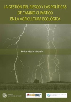 GESTIÓN DEL RIESGO Y LAS POLITICAS DE CAMBIO CLIMÁTICO EN LA AGRICULTURA ECOLÓGICA, LA | 9788482409825 | MEDINA MARTÍN, FELIPE
