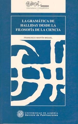 GRAMÁTICA DE HALLIDAY DESDE LA FILOSOFÍA DE LA CIENCIA, LA | 9788482401133 | MARTÍN MIGUEL, FRANCISCO