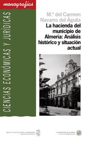 HACIENDA DEL MUNICIPIO DE ALMERÍA, LA : ANÁLISIS HISTÓRICO Y SITUACIÓN ACTUAL (1900-1996) | 9788482403311 | NAVARRO DEL ÁGUILA, Mª DEL CARMEN