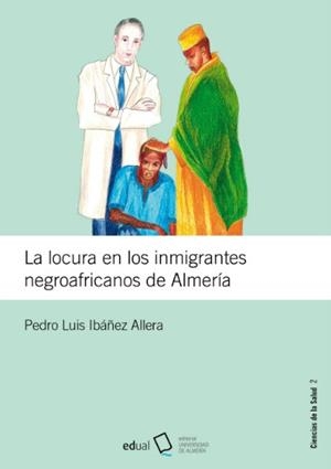 LOCURA EN LOS INMIGRANTES NEGROAFRICANOS DE ALMERÍA, LA | 9788416642649 | IBÁÑEZ ALLERA, PEDRO LUIS