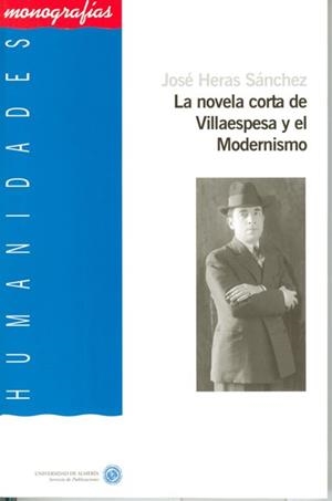 NOVELA CORTA DE VILLAESPESA Y EL MODERNISMO, LA | 9788482407418 | HERAS SÁNCHEZ, JOSÉ