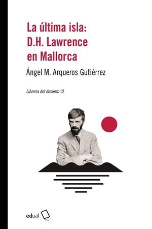 ÚLTIMA ISLA, LA : D. H. LAWRENCE EN MALLORCA | 9788413510521 | ÁNGEL M. ARQUEROS GUTIÉRREZ