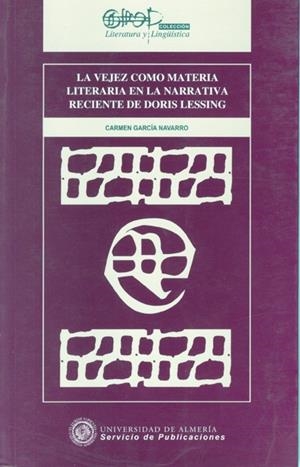 VEJEZ COMO MATERIA LITERARIA EN LA NARRATIVA RECIENTE DE DORIS LESSING, LA | 9788482406428 | GARCÍA NAVARRO, Mª DEL CARMEN