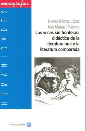 VOCES SIN FRONTERAS, LAS : DIDÁCTICA DE LA LITERATURA ORAL Y LA LITERATURA COMPARADA | 9788482406824 | GÓMEZ LÓPEZ, NIEVES / PEDROSA, JOSÉ MANUEL