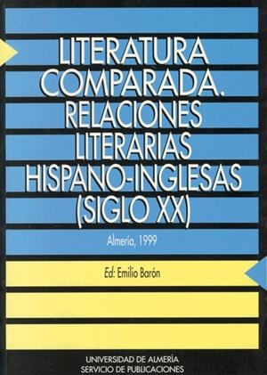 LITERATURA COMPARADA. RELACIONES LITERARIAS HISPANO-INGLESAS (SIGLO XX) | 9788482401508 | BARÓN PALMA, EMILIO