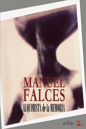 MANUEL FALCES. ALQUIMISTA DE LA MEMORIA | 9788413510569 | FALCES, MANUEL