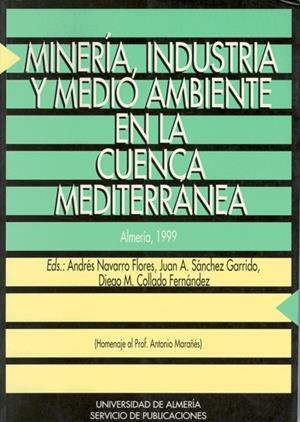 MINERÍA, INDUSTRIA Y MEDIO AMBIENTE EN LA CUENCA MEDITERRÁNEA | 9788482402291 | SÁNCHEZ GARRIDO, JUAN ANTONIO / NAVARRO FLORES, ANDRÉS / COLLADO FERNÁNDEZ, DIEGO MIGUEL