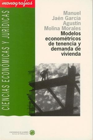 MODELOS ECONOMÉTRICOS DE TENENCIA Y DEMANDA DE VIVIENDA | 9788482400075 | JAÉN GARCÍA, MANUEL / MOLINA MORALES, AGUSTÍN