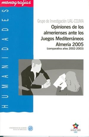 OPINIONES DE LOS ALMERIENSES ANTE LOS JUEGOS MEDITERRÁNEOS ALMERÍA 2005 (COMPARATIVA AÑOS 2002-2003) | 9788482407289 | GRUPO DE INVESTIGACIÓN, UAL-COJMA