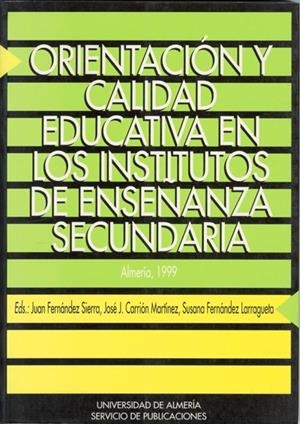 ORIENTACIÓN Y CALIDAD EDUCATIVA EN LOS INSTITUTOS DE ENSEÑANZA SECUNDARIA | 9788482401980 | CARRIÓN MARTÍNEZ, JOSÉ JUAN / FERNÁNDEZ SIERRA, JUAN / FERNÁNDEZ LARRAGUETA, SUSANA